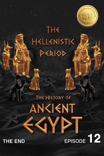 The History of Ancient Egypt: The Hellenistic Period - Hui Wang