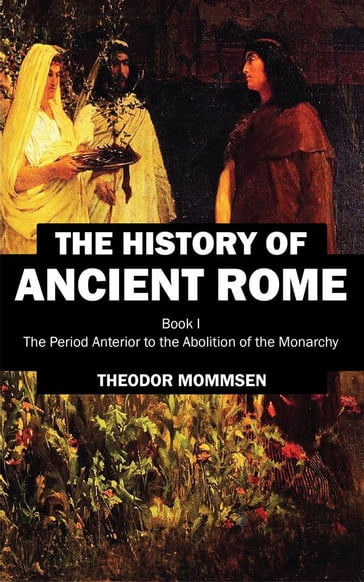 The History of Ancient Rome - Theodor Mommsen