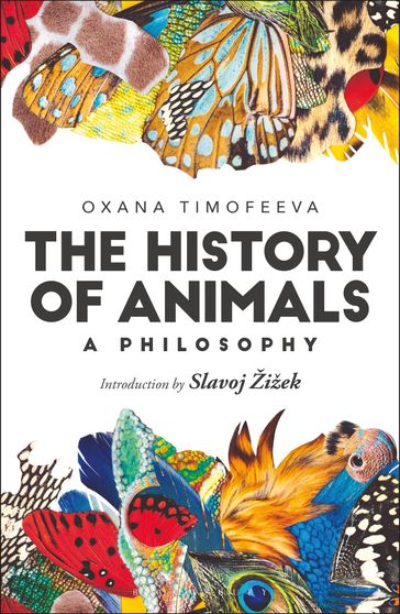 The History of Animals: A Philosophy - Oxana Timofeeva