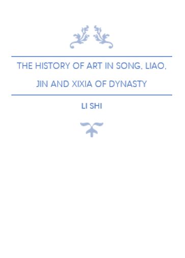 The History of Art in Song, Liao, Jin and Xixia Dynasty - Shi Li
