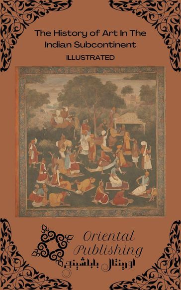 The History of Art In The Indian Subcontinent - Oriental Publishing