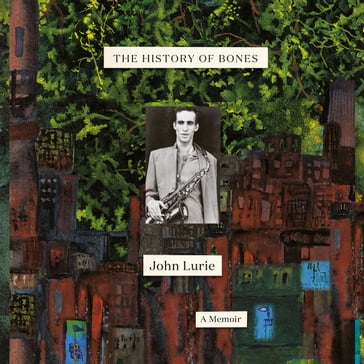 The History of Bones - John Lurie