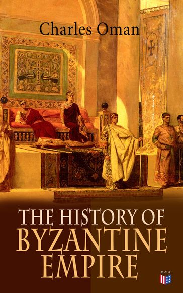 The History of Byzantine Empire - Charles Oman