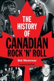The History of Canadian Rock  n  Roll