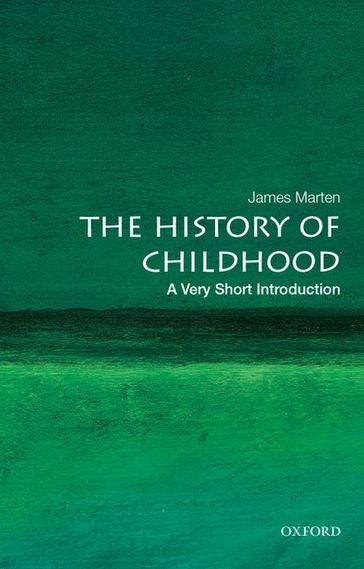 The History of Childhood: A Very Short Introduction - James Marten