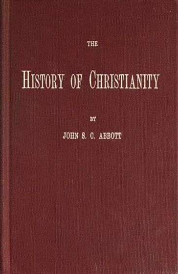 The History of Christianity - John S. C. Abbott