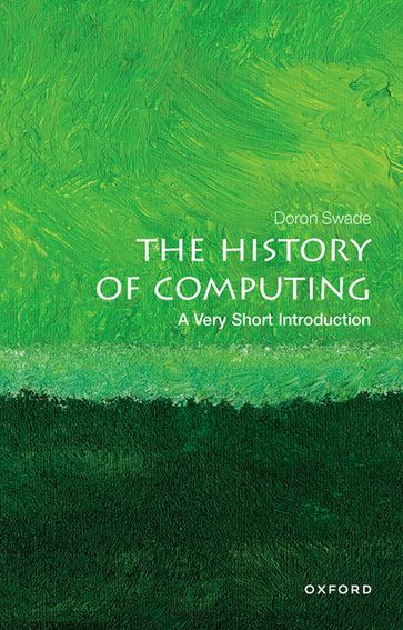The History of Computing: A Very Short Introduction - Doron Swade