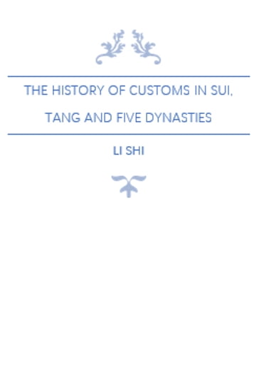 The History of Customs in Sui, Tang and Five Dynasties - Shi Li