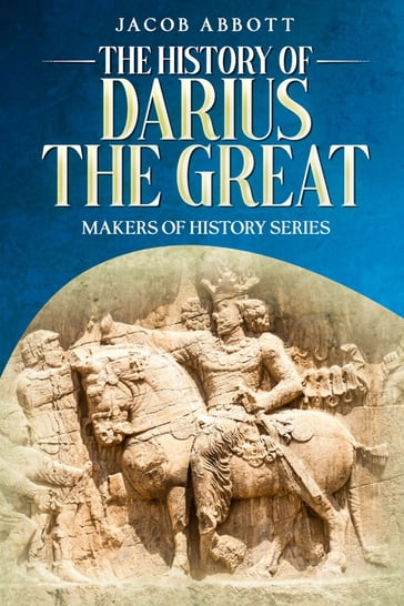 The History of Darius the Great - Jacob Abbott