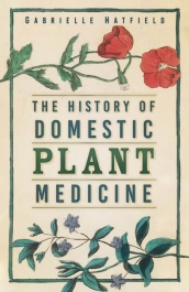 The History of Domestic Plant Medicine