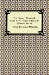 The History of England, From the Accession of James II (Volume 5 of 5)