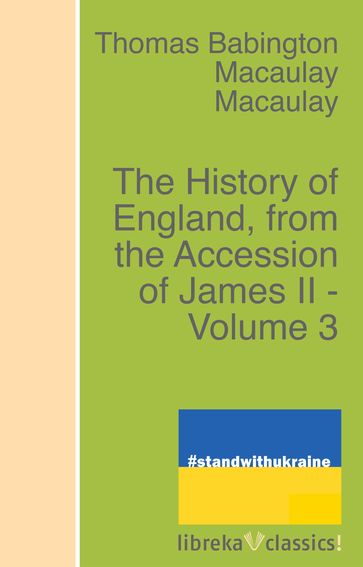 The History of England, from the Accession of James II - Volume 3 - Thomas Babington Macaulay