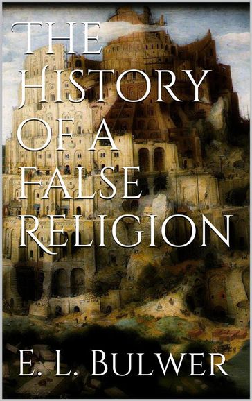 The History of a False Religion - E. L. Bulwer