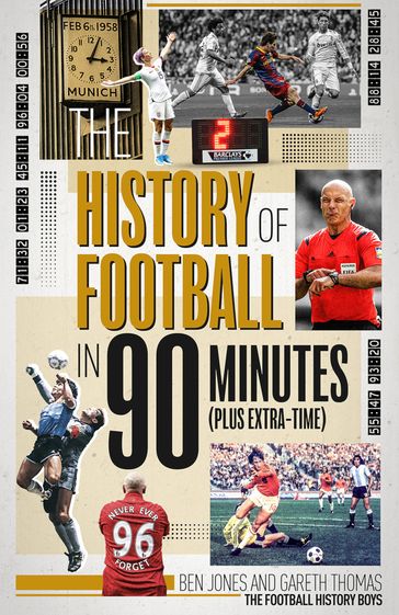 The History of Football in 90 Minutes - Ben Jones - Gareth Thomas