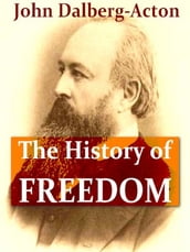 The History of Freedom and Other Essays