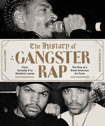 The History of Gangster Rap - Soren Baker