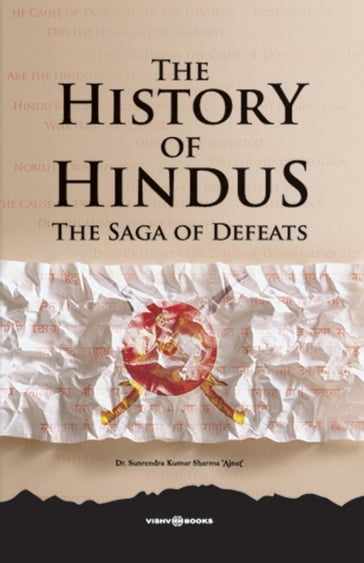 The History of Hindus: The Saga of Defeats - Dr. Surender Kumar Sharma 