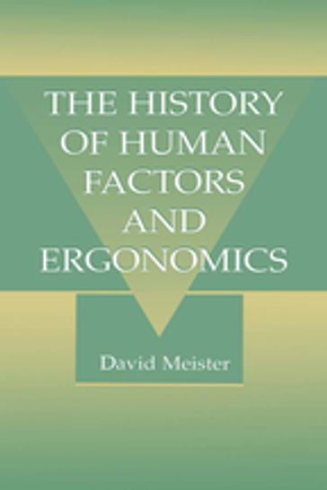 The History of Human Factors and Ergonomics - David Meister