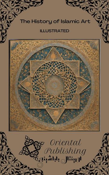 The History of Islamic Art - Oriental Publishing