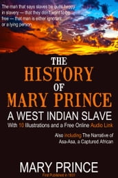 The History of Mary Prince: A West Indian Slave. With 10 Illustrations and a Free Online Audio Link.