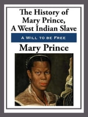 The History of Mary Prince, a West Indian Slave