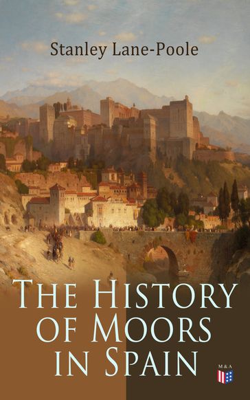 The History of Moors in Spain - Stanley Lane-Poole