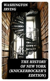 The History of New York (Knickerbocker s Edition)