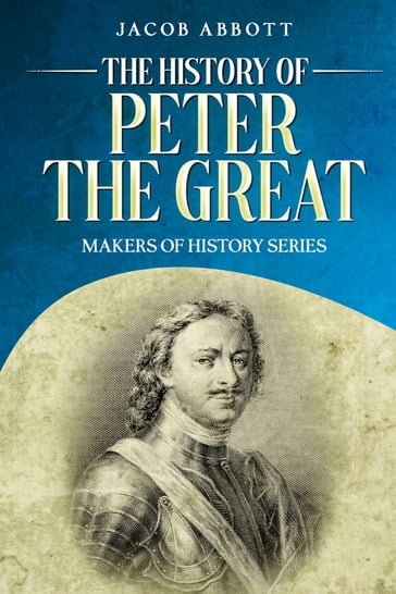 The History of Peter the Great - Jacob Abbott