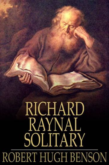 The History of Richard Raynal, Solitary - Robert Hugh Benson