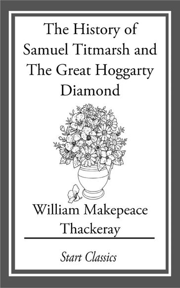 The History of Samuel Titmarsh and Th - William Makepeace Thackeray