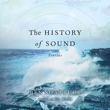 The History of Sound - Ben Shattuck