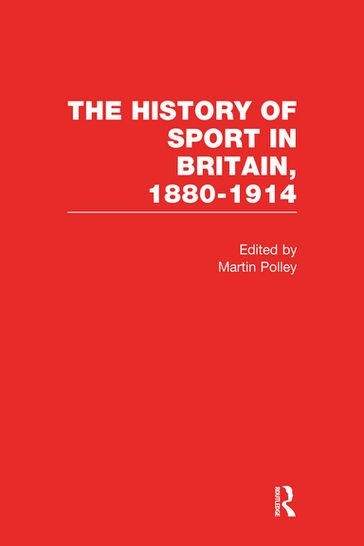 The History of Sport in Britain 1880-1914 V1