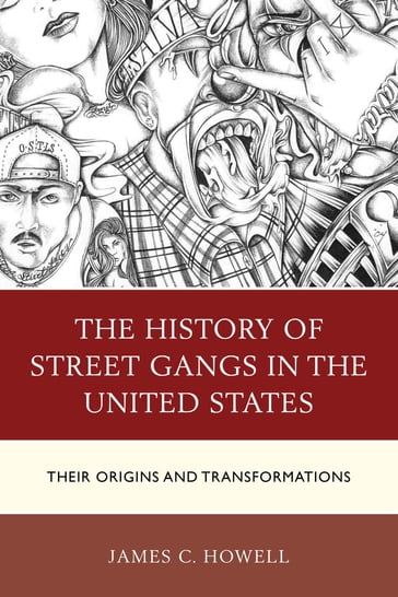 The History of Street Gangs in the United States - James C. Howell
