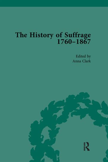 The History of Suffrage, 1760-1867 Vol 6 - Anna Clark - Sarah Richardson