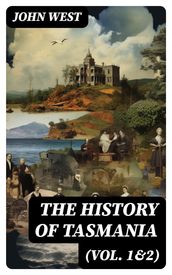 The History of Tasmania (Vol. 1&2)