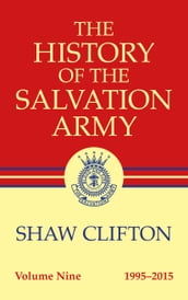 The History of The Salvation Army Volume Nine 1995-2015