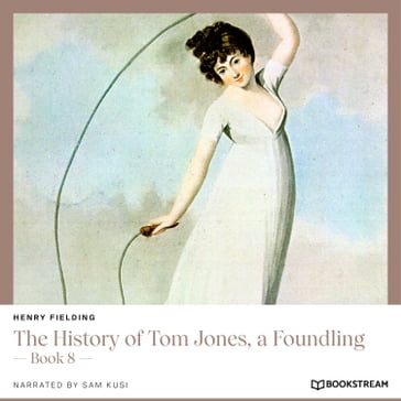 The History of Tom Jones, a Foundling - Book 8 (Unabridged) - Henry Fielding