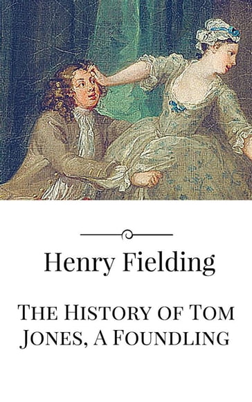 The History of Tom Jones, A Foundling - Henry Fielding