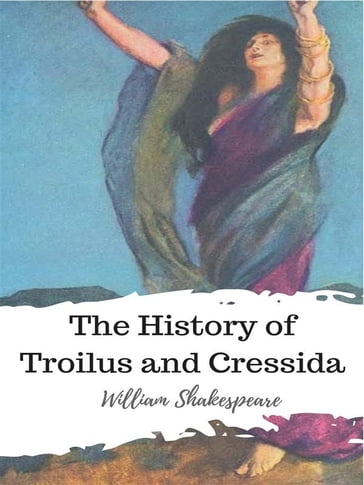 The History of Troilus and Cressida - William Shakespeare