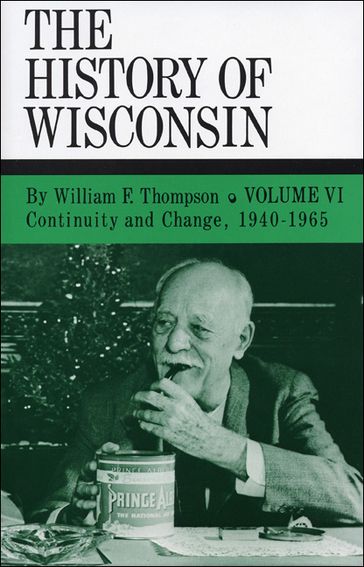 The History of Wisconsin, Volume VI - William F. Thompson
