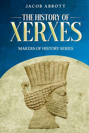 The History of Xerxes - Jacob Abbott