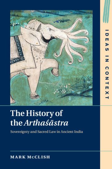 The History of the Arthasastra - Mark McClish
