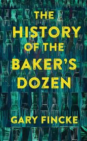 The History of the Baker s Dozen