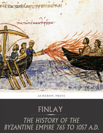 The History of the Byzantine Empire from 765 to 1057 A.D. - George Finlay