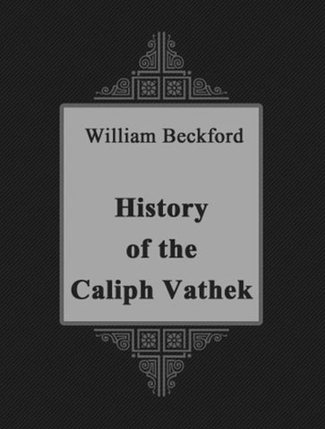 The History of the Caliph Vathek - William Beckford