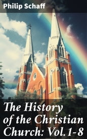 The History of the Christian Church: Vol.1-8