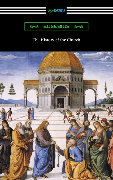 The History of the Church (Translated by Arthur Cushman McGiffert) - Eusebius