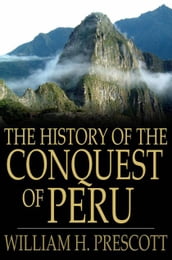 The History of the Conquest of Peru