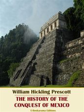 The History of the Conquest of Mexico