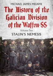 The History of the Galician Division of the Waffen SS: Volume Two